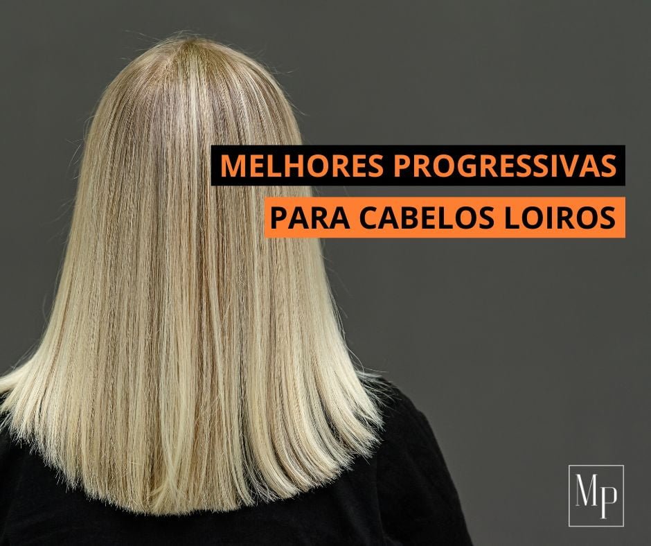 Melhores Progressivas Para Cabelos Loiros Guia Atualizado